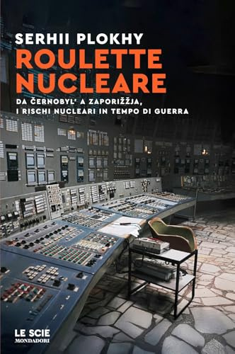 Roulette nucleare. Da Cernobyl' a Zaporižžja, i rischi nucleari in tempo di guerra