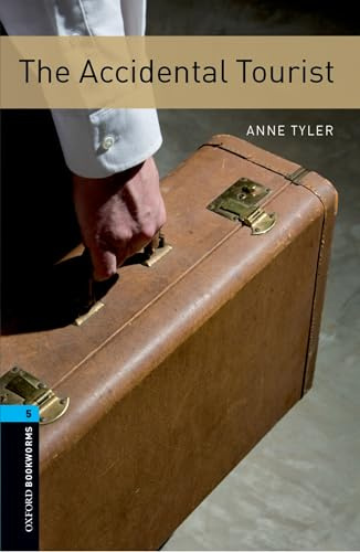 Oxford Bookworms Library: Level 5: The Accidental Tourist: Level 5: 1,800 Word Vocabulary