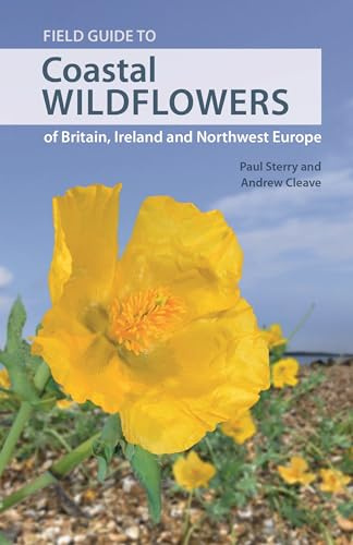 Field Guide to Coastal Wildflowers of Britain, Ireland and Northwest Europe: 30 (Wild Nature Press)