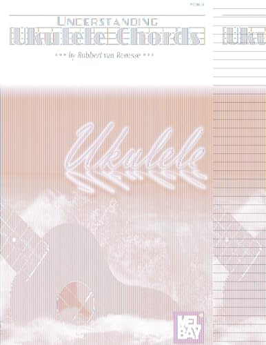 Understanding Ukulele Chords (Mel Bay Presents)
