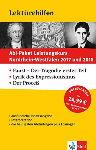 Klett Lektürehilfen Abi-Paket Leistungskurs Nordrhein-Westfalen 2017 und 2018: Faust - Der Tragödie erster Teil, Lyrik des Expressionismus, Franz Kafka - Der Proceß: Für Oberstufe und Abitur