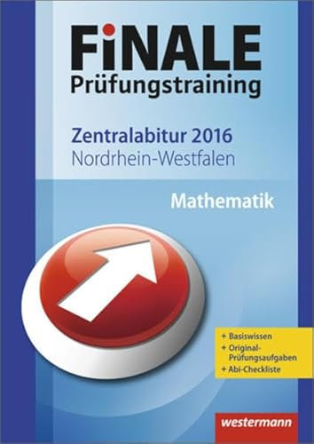 Finale / Finale - Prüfungstraining Zentralabitur Nordrhein-Westfalen: Prüfungstraining Zentralabitur Nordrhein-Westfalen / Abiturhilfe Mathematik 2016