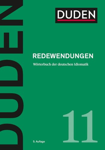 Duden – Redewendungen: Wörterbuch der deutschen Idiomatik (Duden - Deutsche Sprache in 12 Bänden)