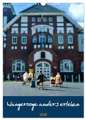 Wangerooge anders erleben (Wandkalender 2026 DIN A3 hoch), CALVENDO Monatskalender: Endecken Sie eine ungewöhnliche Rundreise durch Wangerooge Familienplaner (CALVENDO Orte)