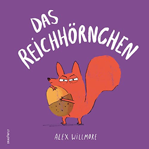 Das Reichhörnchen: Bilderbuch | Lustige Geschichte über das Teilen und Respektieren von anderen | Kindgerecht erzählt | Für Kinder ab 4 Jahren zum Vorlesen | Ausdrucksstarke Zeichnungen