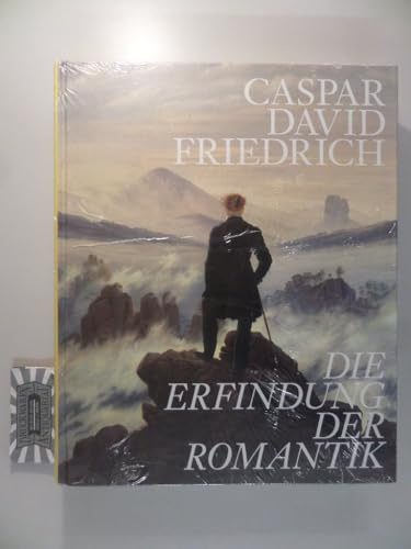 Caspar David Friedrich: Die Erfindung der Romantik