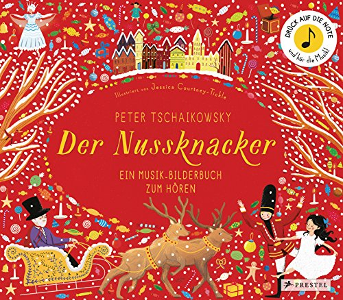 Peter Tschaikowsky. Der Nussknacker: Ein Musik-Bilderbuch zum Hören mit 10 Soundmodulen. Für Kinder ab 4 Jahren (Prestel junior Sound-Bücher, Band 2)