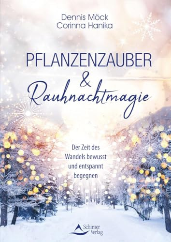 Pflanzenzauber & Rauhnachtmagie: Der Zeit des Wandels bewusst und entspannt begegnen