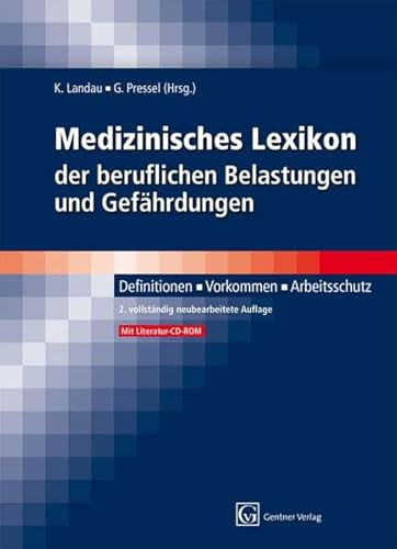 Medizinisches Lexikon der beruflichen Belastungen und Gefährdungen: Definitionen, Vorkommen, Arbeitsschutz