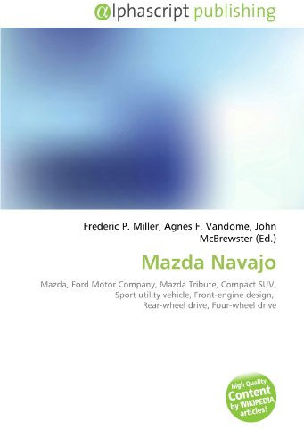 Mazda Navajo: Mazda, Ford Motor Company, Mazda Tribute, Compact SUV, Sport utility vehicle, Front-engine design, Rear-wheel drive, Four-wheel drive