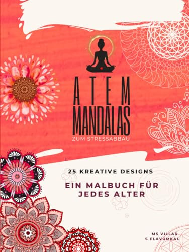 Atem Mandalas zum Stressabbau: Das Wurzelchakra Buch Nr.1