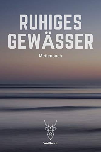 Ruhiges Gewässer - Meilenbuch: A5 nautisches Meilenbuch | Seemeilenbuch | Segler Logbuch | Seemeilenlogbuch | Seetagebuch | Seemeilennachweis | ... Sportbootfahrer, Männer und Frauen