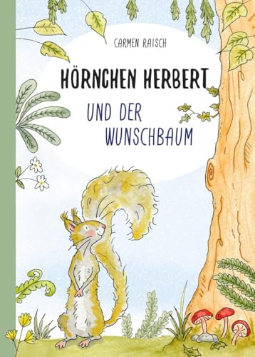 Hörnchen Herbert und der Wunschbaum, von Hand illustriertes Vorlesebuch mit Eichhörnchen-Geschichte, Hardcover, ISBN 978-3-00-083525-4
