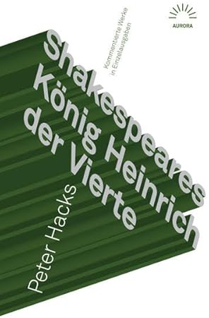 Shakespeares König Heinrich der Vierte: Kommentierte Werke in Einzelausgaben (Aurora Verlag)
