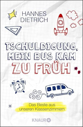 Tschuldigung, mein Bus kam zu früh: Das Beste aus unseren Klassenzimmern