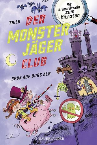 Der Monsterjäger-Club 2 – Spuk auf Burg Alb: Mit Krimirätseln zum Mitraten | Kinderbuch für Leseanfänger ab 6 Jahren (Monsterjäger-Club (Ratekrimis für Erstleser), Band 2)