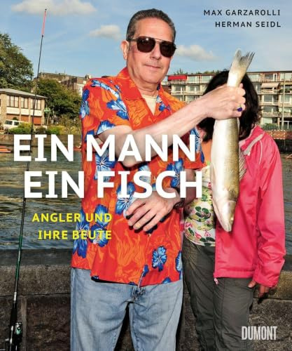 Ein Mann, ein Fisch: Angler und ihre Beute ((Fast) immer lustig, Band 13)