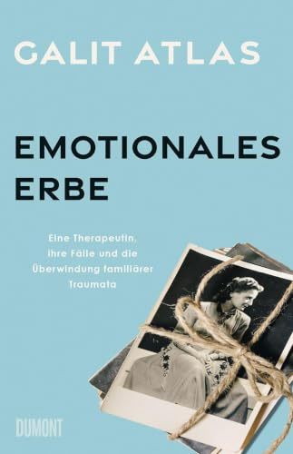 Emotionales Erbe: Eine Therapeutin, ihre Fälle und die Überwindung familiärer Traumata