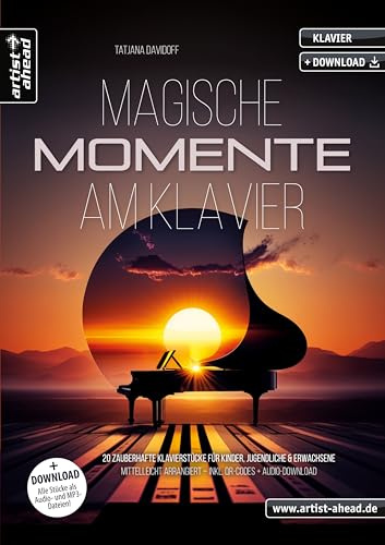 Magische Momente am Klavier: 20 zauberhafte Klavierstücke für Kinder, Jugendliche & Erwachsene – mittelleicht arrangiert (inkl. QR-Codes + Audio-Download). Einaudi. Arnalds. Ffrench. Klaviernoten