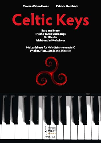 Celtic Keys.: Easy and More. Irische Tänze und Songs für Klavier. Leicht und mittelschwer. Mit Leadsheets für Melodieinstrument in C (Violine, Flöte, Mandoline, Ukulele)