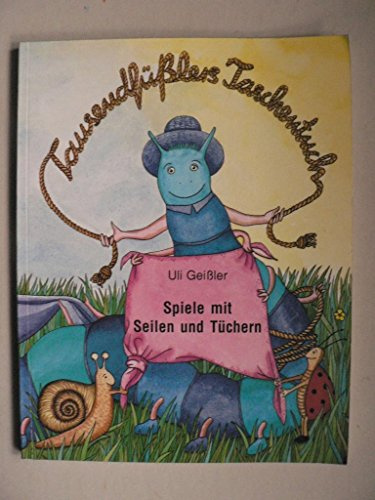 Tausendfüsslers Taschentuch: Spiele mit Seilen und Tüchern