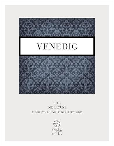 Venedig Teil 4 – Die Lagune: Wundervolle Tage in der Serenissima