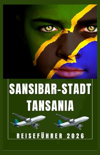 SANSIBAR-STADT, TANSANIA Reiseführer 2026 (AFRICA COUNTRIES UPDATED LOW BUDGET TRAVEL GUIDE (ENGLISH, GERMAN, ITALIAN, FRENCH, JAPANESE, SPANISH, DUTCH, POLISH), Band 15)