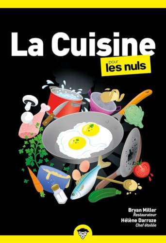 La Cuisine pour les Nuls: | recettes faciles, techniques, ingrédients, astuces, créativité