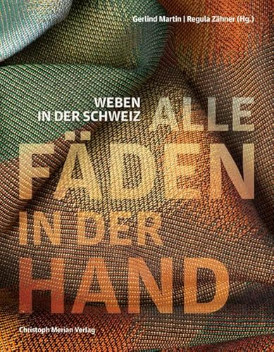 Alle Fäden in der Hand: Weben in der Schweiz