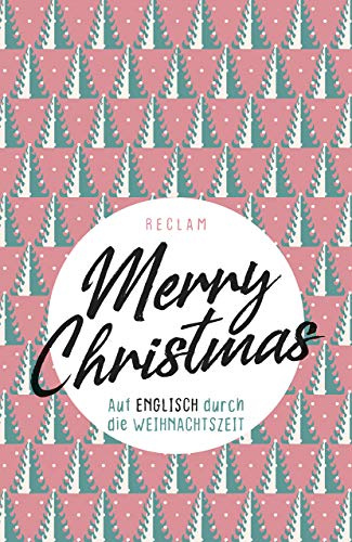 Merry Christmas. Auf Englisch durch die Weihnachtszeit: Weltliteratur; Originalversion; Englisch lernen – 19635 (Reclams Universal-Bibliothek)