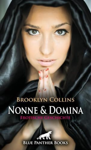 Nonne und Domina | Erotische Geschichte + 1 weitere Geschichte: Die Schauspielerin Cora muss als Domina einspringen ...