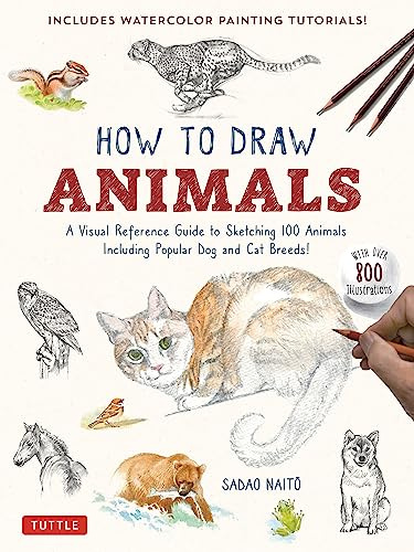 How to Draw Animals: A Visual Reference Guide to Sketching 100 Animals Including Popular Dog and Cat Breeds! (With over 800 illustrations)