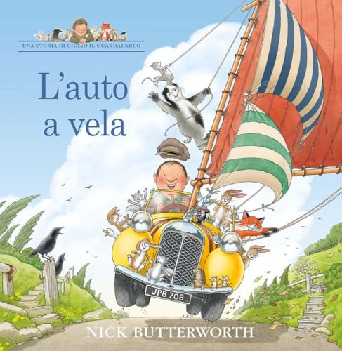 L'auto a vela. Una storia di Giulio il guardaparco. Ediz. a colori