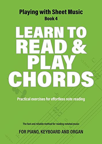 Learn to Read and Play Chords: Practical exercises for effortless note reading (Playing with Sheet Music, Band 4)