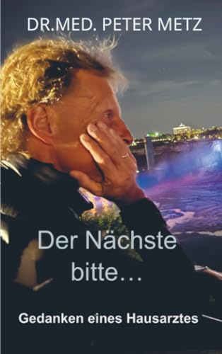 Der Nächste bitte…: Gedanken eines Hausarztes
