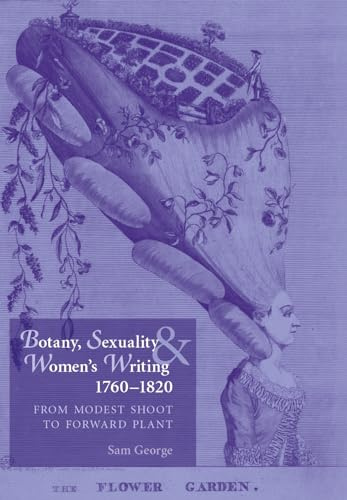 Botany, sexuality and women's writing, 1760-1830: From modest shoot to forward plant