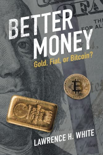 Better Money: Gold, Fiat, or Bitcoin?