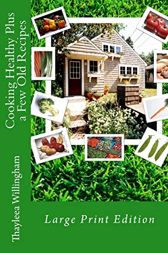 Cooking Healthy Plus a Few Old Recipes: Large Print Edition