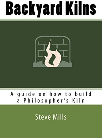 Backyard Kilns: A guide on how to build a Philosopher’s Kiln