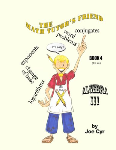 ALGEBRA III: The Math Tutor's Friend - Book 4