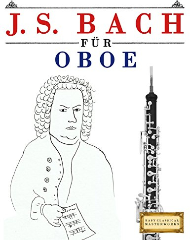 J. S. Bach für Oboe: 10 Leichte Stücke für Oboe Anfänger Buch