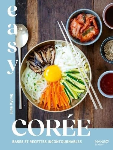Easy Corée : bases et recettes incontournables