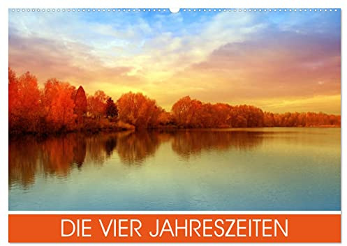 Die vier Jahreszeiten (Wandkalender 2026 DIN A2 quer), CALVENDO Monatskalender: Eine kleine Reise durch die vier Jahreszeiten (CALVENDO Natur)