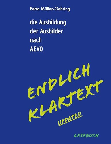 Die Ausbildung der Ausbilder nach AEVO - Endlich Klartext updated: Lesebuch