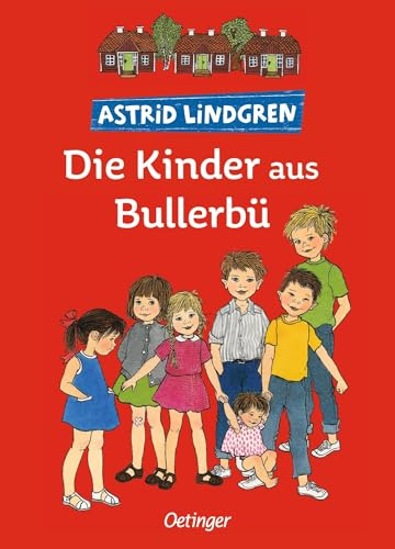 Die Kinder aus Bullerbü: Alle drei Kinderbücher in einem Band (Wir Kinder aus Bullerbü)