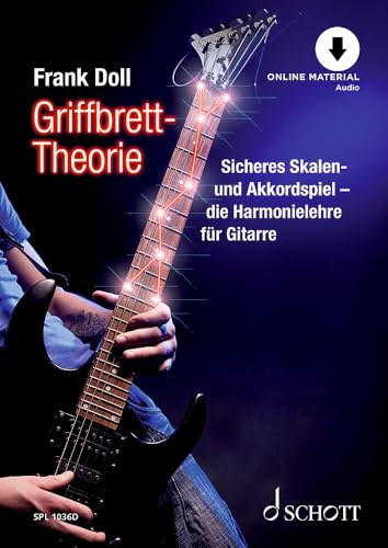 Griffbrett-Theorie: Sicheres Skalen- und Akkordspiel - die Harmonielehre fr Gitarre. Gitarre. Lehrbuch mit Online-Audiodatei