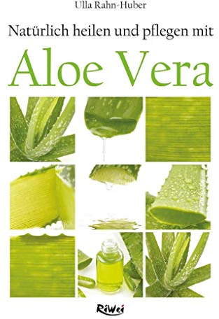 Natürlich heilen und pflegen mit Aloe Vera