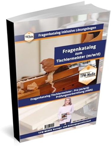 Tischler-/Schreinermeister PRO (m/w/d) Fragenkatalog mit Lösungsbogen (Buch-/Printversion) mit über 5100 Prüfungs-/Lernfragen: zur Prüfungsvorbereitung bei der HWK