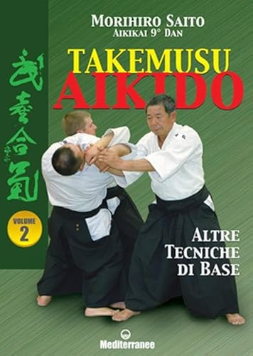 Takemusu aikido. Altre tecniche di base (Vol. 2)