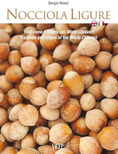 Nocciola ligure. Tradizione e futuro del Misto Chiavari-Tradition and future of the Misto Chiavari. Ediz. bilingue